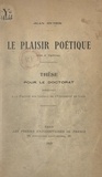 Jean Hytier - Le plaisir poétique - Étude de psychologie. Thèse pour le Doctorat présentée à la Faculté des lettres de l'Université de Lyon.