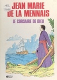 Monique Amiel et  Recreo - Jean-Marie de La Mennais - Le corsaire de Dieu.