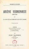 Jean Mazières - Arsène Vermenouze (1850-1910) et la Haute-Auvergne de son temps (2) - Thèse pour le Doctorat ès lettres présentée à la Faculté des lettres et sciences humaines de l'Université de Toulouse.