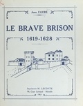 Jean Favre - Histoire militaire vivaroise : Le brave Brison, 1619-1628 - Avec 73 dessins ou croquis.