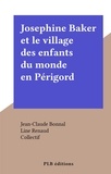 Jean-Claude Bonnal et  Collectif - Josephine Baker et le village des enfants du monde en Périgord.