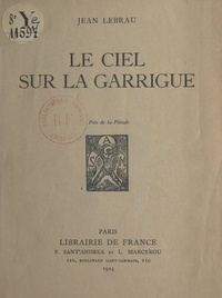 Jean Lebrau - Le ciel sur la garrigue.