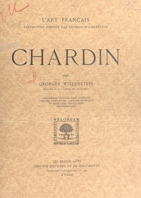 Georges Wildenstein - Chardin - Biographie et catalogue critiques. L'œuvre complet de l'artiste reproduit en 238 héliogravures.