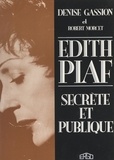 Denise Gassion et Robert Morcet - Edith Piaf - Secrète et publique.