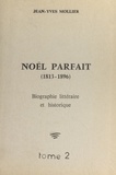 Jean-Yves Mollier - Noël Parfait, 1813-1896 (2) - Biographie littéraire et historique.