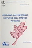 Mireille Vagné-Lebas et Pierre Guillaume - Irrationnel contemporain et survivance de la tradition au Québec.
