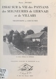 Pierre Pivert - Essai sur la vie des paysans des seigneuries de Liernais et de Villars - Traditions et coutumes.