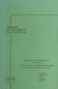 Martine Bavière et Alain Bertrand - Exode rural et urbanisation au Sénégal - Sociologie de la migration des Sérèr de Niakhar vers Dakar en 1970.