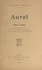 Henri Clouard et  Collectif - Aurel - Biographie critique illustrée d'un portrait frontispice et d'un autographe, suivie d'une bibliographie.