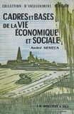 André Seneca et Georges Desclaude - Cadres et bases de la vie économique et sociale.