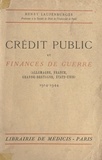 Henry Laufenburger - Crédit public et finances de guerre, 1914-1944 (Allemagne, France, Grande-Bretagne).