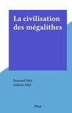 Fernand Niel et Gillette Niel - La civilisation des mégalithes.