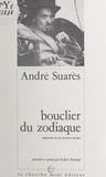 André Suarès et Jean Orizet - Bouclier du zodiaque.