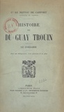 Henry Émile Le Nepvou de Carfort et Charles de La Roncière - Histoire de Du Guay-Troüin, le corsaire - Avec une héliogravure, trois gravures et un plan.