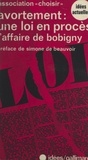  Association Choisir et Simone De Beauvoir - Avortement, une loi en procès : l'affaire de Bobigny - Sténotypie intégrale des débats du procès de Michèle Chevalier, Tribunal de Bobigny (8 novembre 1972.