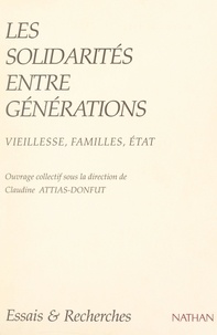Claudine Attias-Donfut et François DE SINGLY - Les solidarités entre générations - Vieillesse, familles, État.