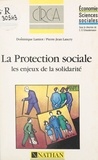 Dominique Lamiot et Pierre-Jean Lancry - La protection sociale - Les enjeux de la solidarité.