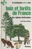 Jean-pierre Allaux et Valérie Decugis - Bois et forêts de France - Et des régions limitrophes.
