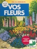 David Gerald Hessayon et Sylvie Bayer - Vos fleurs.