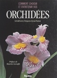Gérald Leroy-Terquem et Jean Parisot - Comment choisir et entretenir vos orchidées.