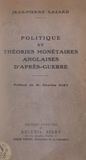 Jean-Pierre Lazard et Léon Tenin - Politique et théories monétaires anglaises d'après-guerre.