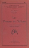 Paul Rode et Edouard Bourdelle - Les primates de l'Afrique.