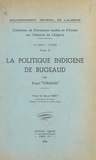 Roger Germain et  Gouvernement général de l'Algé - La politique indigène de Bugeaud.