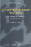 Etienne Schmitt et Gilles Bouvenot - Le risque médicamenteux nosocomial - Circuit hospitalier du médicament et qualité des soins.