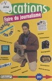 Richard Loyant et Etienne Moatti - Faire du journalisme.