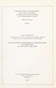 Jean Valette - Les registres paroissiaux protestants de Libourne. De 1674-1678 et 1681-1684 (1).