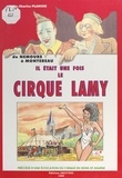 René-Charles Plancke - Le cirque et la Seine-et-Marne : il était une fois le cirque Lamy, de Nemours à Montereau.