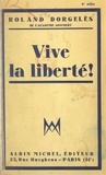 Roland Dorgelès - Vive la liberté !.