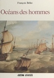 François Bellec et  Collectif - Océans des hommes.