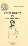 Jean Pellegrin - Réversibilité, de Baudelaire.
