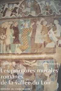 Christian Davy et Vincent Juhel - Les peintures murales romanes de la vallée du Loir.