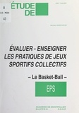 Michèle Vandevelde et E. Gaspari - Évaluer, enseigner les pratiques de jeux sportifs collectifs : le basket-ball.