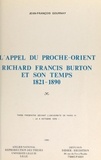 Jean-François Gournay - L'appel du Proche-Orient : Richard Francis Burton et son temps, 1821-1890 - Thèse présentée devant l'Université de Paris IV, le 4 octobre 1979.