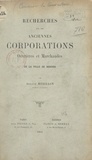 Armand Rébillon - Recherches sur les anciennes corporations ouvrières et marchandes de la ville de Rennes.