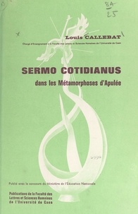 Louis Callebat et  Faculté des Lettres et Science - Sermo cotidianus dans les "Métamorphoses" d'Apulée.