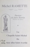 Charlotte Dorotte et Michel Ramette - Paroisse de Saint-Avertin (Diocèse de Tours) : la chapelle Saint-Michel de Vençay, alias Saint-Avertin.