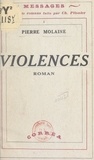 Pierre Molaine et Charles Plisnier - Violences.