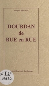 Jacques Brunet - Dourdan, de rue en rue.