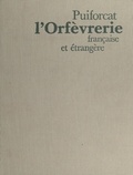 Louis-Victor Puiforcat et  Collectif - L'orfèvrerie française et étrangère.