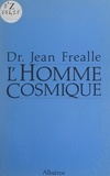 Jean Fréalle - L'homme cosmique.
