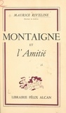 Maurice Riveline - Montaigne et l'amitié.