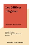 Amédée Boinet et  Collectif - Les édifices religieux - Moyen Âge, Renaissance.
