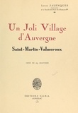 Louis Jalenques - Un joli village d'Auvergne : Saint-Martin-Valmeroux - Orné de 29 gravures.