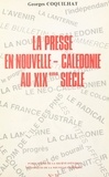Georges Coquilhat et  Société d'études historiques d - La presse en Nouvelle-Calédonie au XIXe siècle.