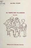 Jean-Marc Eulbry et Sylvie Échalier - Au temps des villageois.