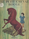 Louis Fillon et Albert Chazelle - Le petit cheval rouge.